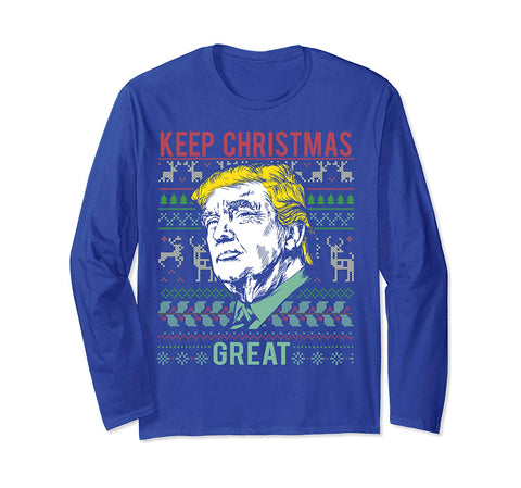 My President Trump Keep Christmas Great Merry Christmas Gift Long Sleeve T-Shirt