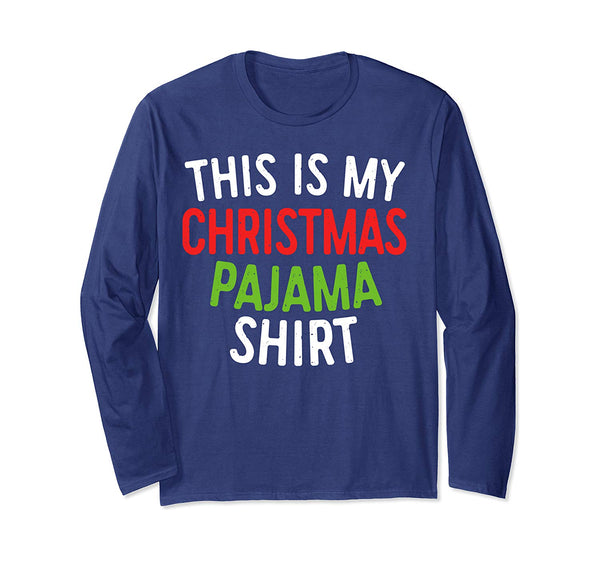 This is My Christmas Pajama Shirt Long Sleeve