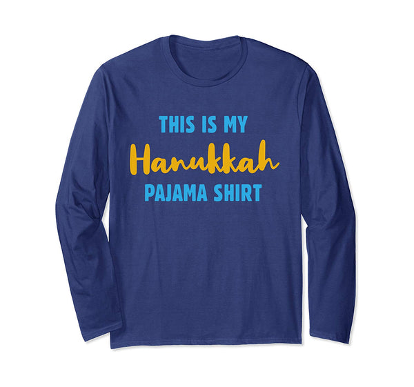 This Is My Hanukkah Pajama Shirt- Funny Happy Hanukkah Long Sleeve T-Shirt