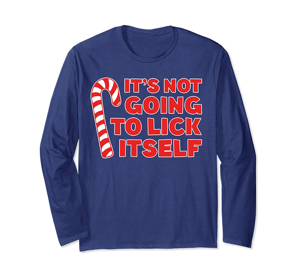 It's Not Going To Lick Itself Long Sleeve Shirt