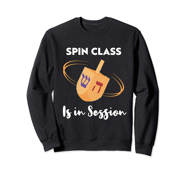 Spin Class Is In Session- Funny Happy Hanukkah Sweatshirt