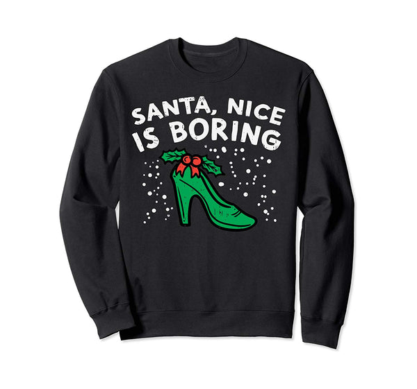 Santa Nice Is Boring Naughty Woman Sexy Christmas Girl Gift Sweatshirt