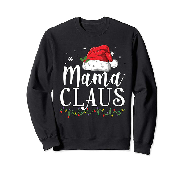 Funny Mama Claus Christmas T-Shirt Pajamas Santa Gift Sweatshirt