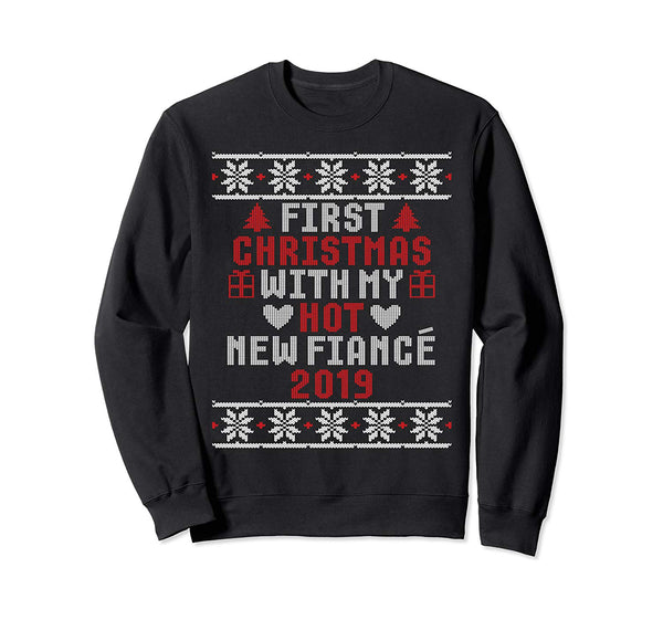 2019 Couple Gift Idea First Christmas With My Hot New Fiance Sweatshirt