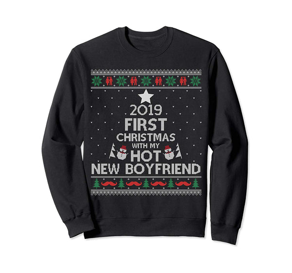 2019 First Christmas With My Hot New Boyfriend Ugly Sweatshirt