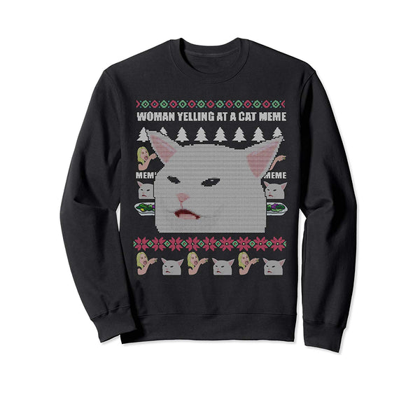 Cat-Meme Woman Yelling At Table Dinner Ugly Christmas Sweatshirt