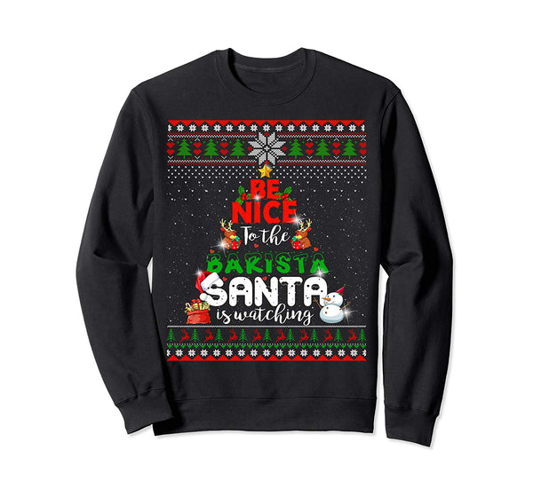 Be Nice To The Barista Santa Is Watching Job Lover Xmas Sweatshirt