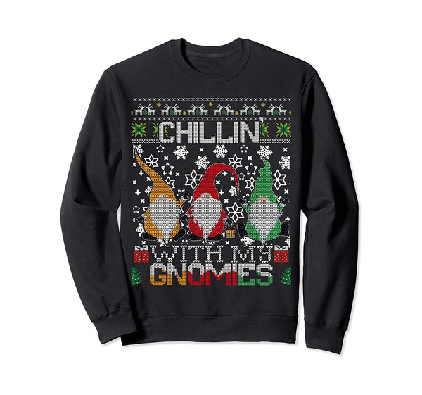 Chillin With My Gnomies Ugly Gnome Christmas Sweater Gift Sweatshirt