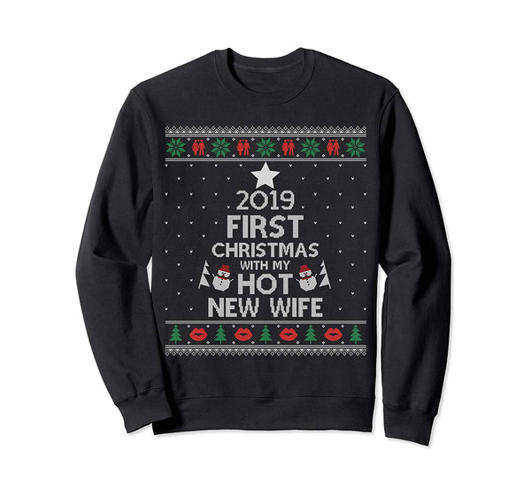 2019 First Christmas With My Hot New Wife Ugly Sweatshirt