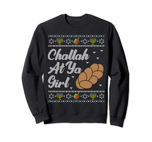 Fun Ugly Hanukkah Sweater shirt Challah At Ya Girl Matching Sweatshirt