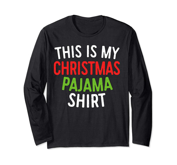 This is My Christmas Pajama Shirt Long Sleeve