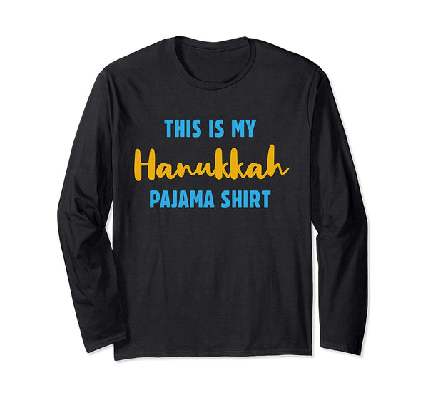 This Is My Hanukkah Pajama Shirt- Funny Happy Hanukkah Long Sleeve T-Shirt