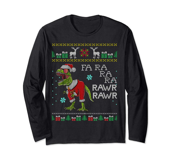 Fa Rawr Rawr T-Rex Dinosaur Santa Ugly Christmas Sweater Long Sleeve T-Shirt
