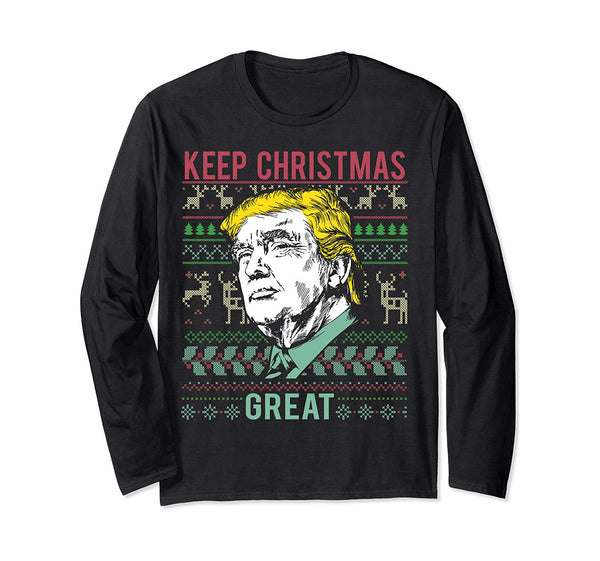 My President Trump Keep Christmas Great Merry Christmas Gift Long Sleeve T-Shirt