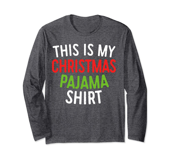 This is My Christmas Pajama Shirt Long Sleeve