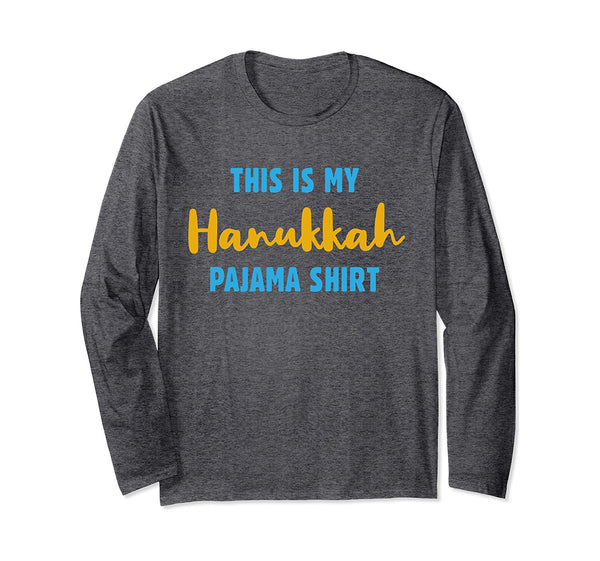 This Is My Hanukkah Pajama Shirt- Funny Happy Hanukkah Long Sleeve T-Shirt