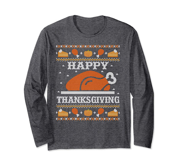 Happy Thanksgiving Turkey Feast Ugly Christmas Sweater Gift Long Sleeve T-Shirt