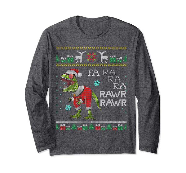 Fa Rawr Rawr T-Rex Dinosaur Santa Ugly Christmas Sweater Long Sleeve T-Shirt