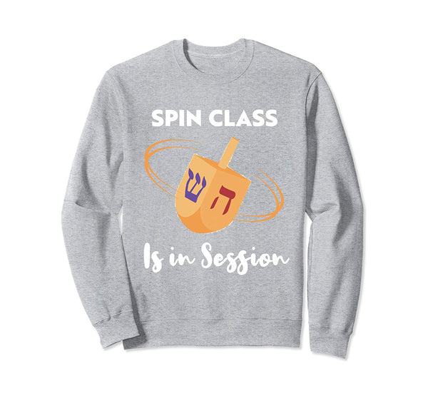 Spin Class Is In Session- Funny Happy Hanukkah Sweatshirt