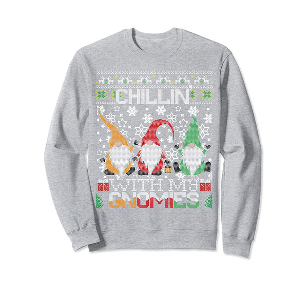 Chillin With My Gnomies Ugly Gnome Christmas Sweater Gift Sweatshirt