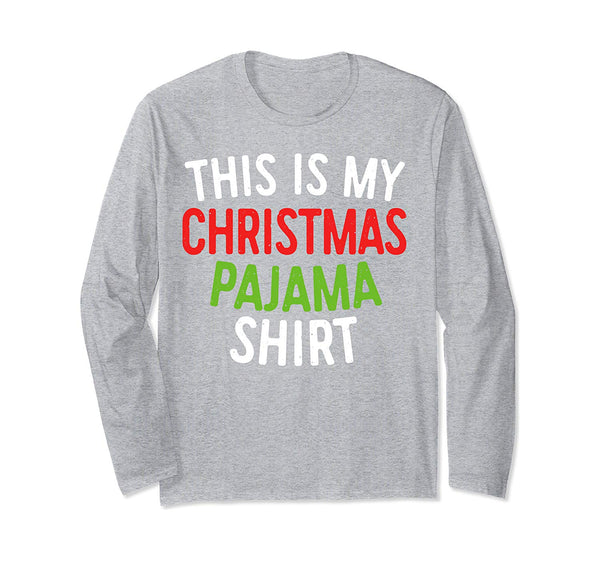 This is My Christmas Pajama Shirt Long Sleeve