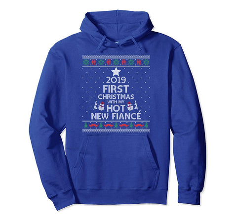2019 First Christmas With My Hot New Fiance Ugly Pullover Hoodie
