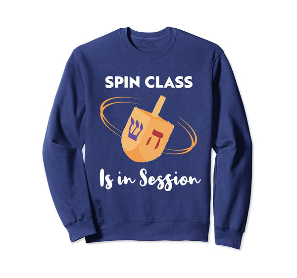 Spin Class Is In Session- Funny Happy Hanukkah Sweatshirt