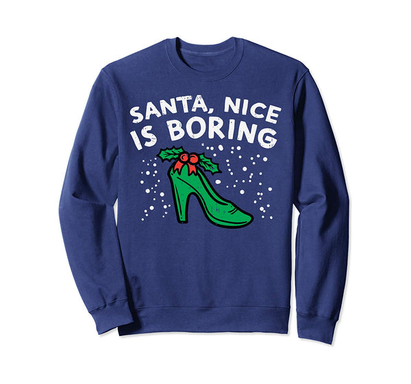 Santa Nice Is Boring Naughty Woman Sexy Christmas Girl Gift Sweatshirt