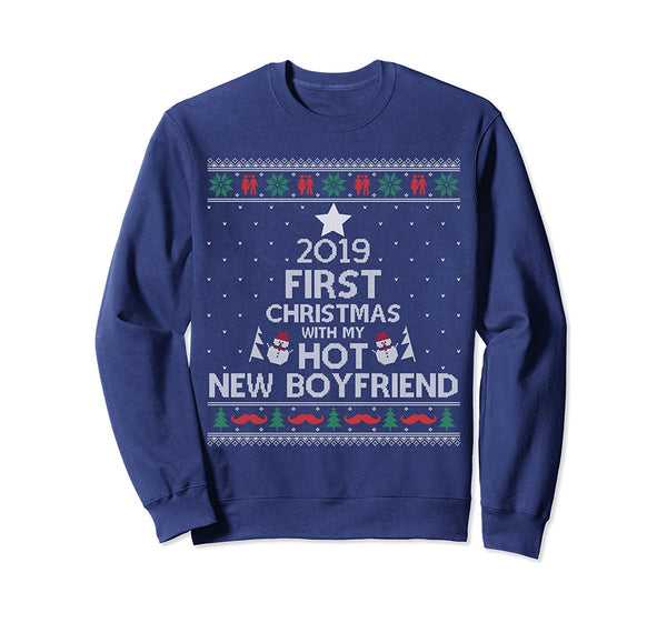 2019 First Christmas With My Hot New Boyfriend Ugly Sweatshirt