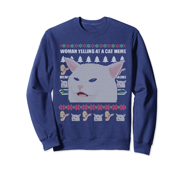 Cat-Meme Woman Yelling At Table Dinner Ugly Christmas Sweatshirt
