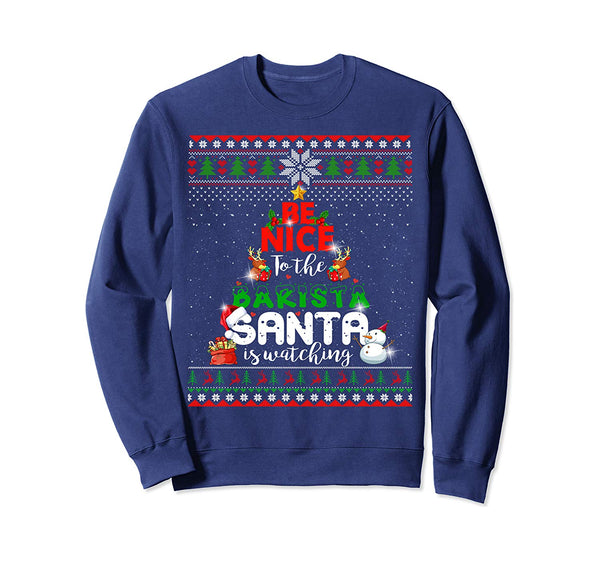 Be Nice To The Barista Santa Is Watching Job Lover Xmas Sweatshirt