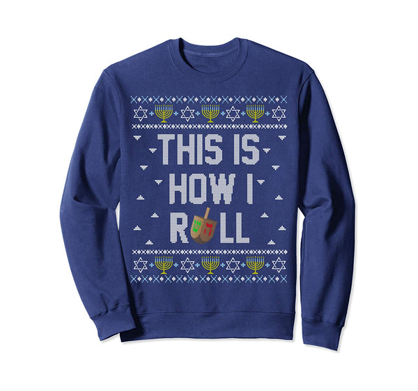 Fun Ugly Hanukkah Sweater Shirt This is How I Roll Dreidel Sweatshirt