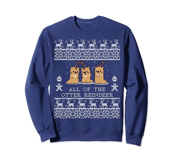 All of the otter reindeer Christmas funny 2019 Ugly Sweatshirt