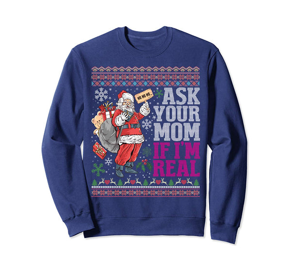 Ask Your Mom If Im Real Ugly Christmas Sweaters Sweatshirt