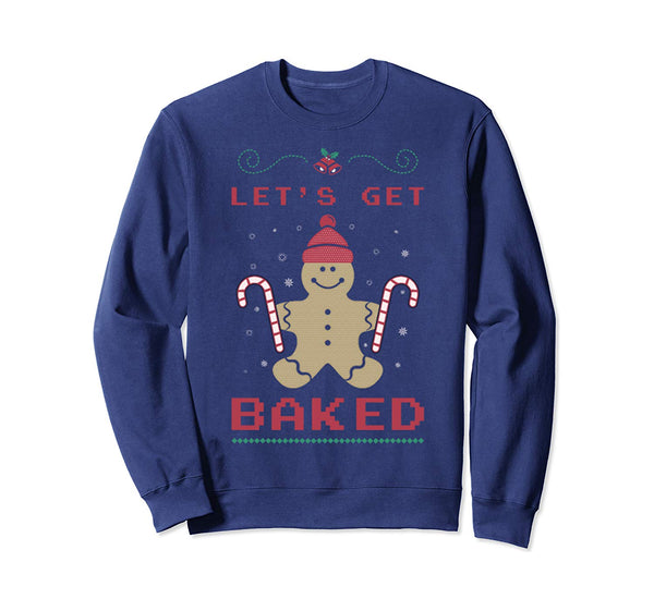 lets get baked Ugly Christmas Sweaters Sweatshirt