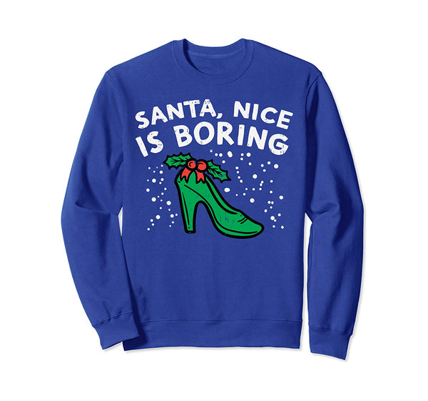 Santa Nice Is Boring Naughty Woman Sexy Christmas Girl Gift Sweatshirt