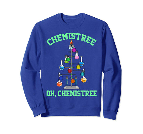 Chemistree Oh Chemistree shirt Oh Chemist Tree Tee Chemistry Sweatshirt