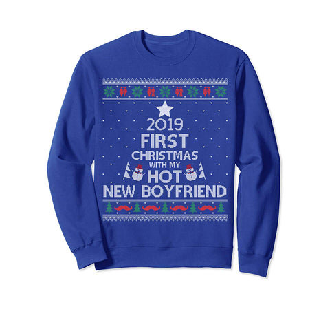 2019 First Christmas With My Hot New Boyfriend Ugly Sweatshirt