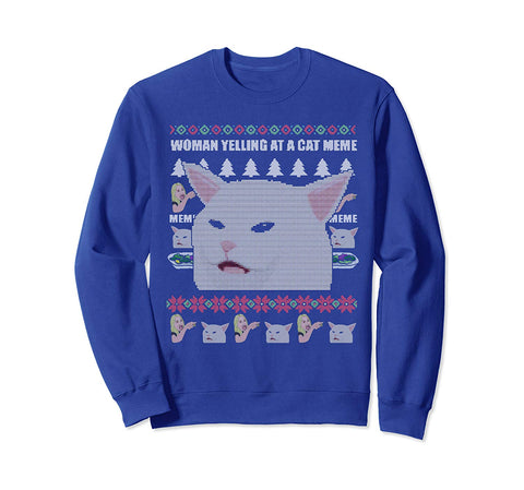 Cat-Meme Woman Yelling At Table Dinner Ugly Christmas Sweatshirt