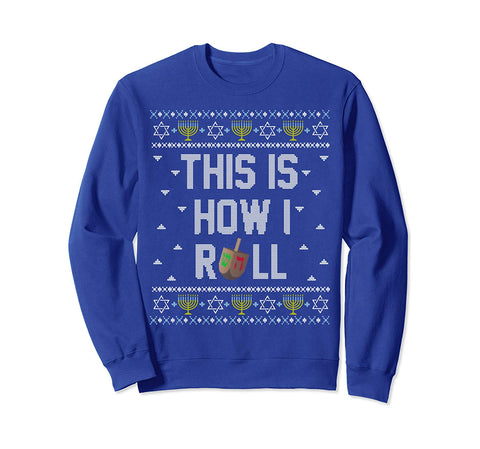 Fun Ugly Hanukkah Sweater Shirt This is How I Roll Dreidel Sweatshirt