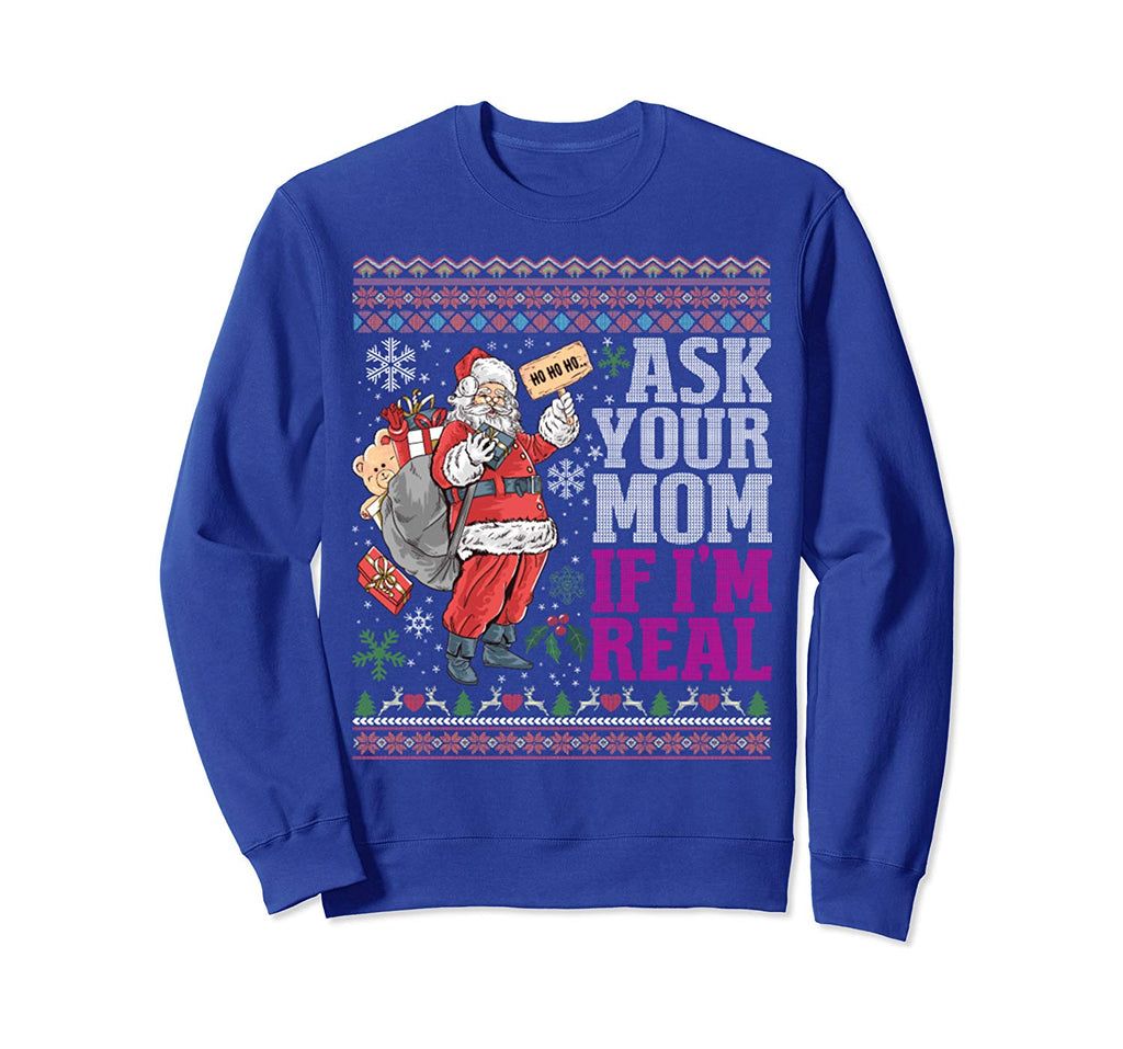 Ask Your Mom If Im Real Ugly Christmas Sweaters Sweatshirt