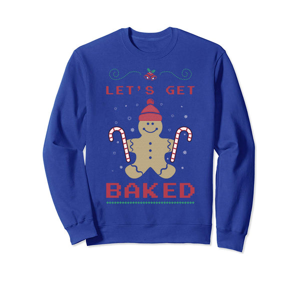 lets get baked Ugly Christmas Sweaters Sweatshirt