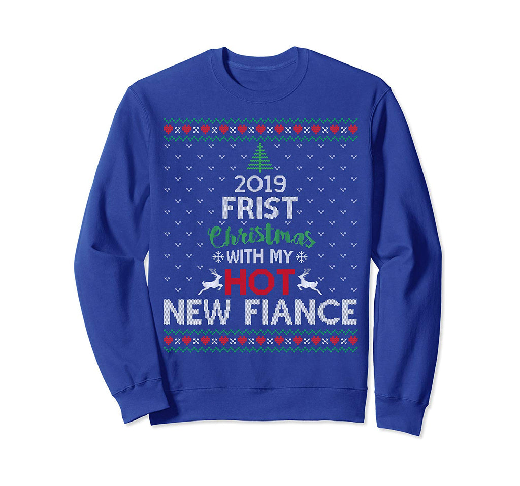 2019 First Christmas With My Hot New Fiance Ugly Sweatshirt