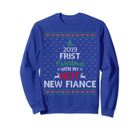 2019 First Christmas With My Hot New Fiance Ugly Sweatshirt