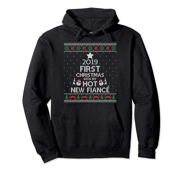 2019 First Christmas With My Hot New Fiance Ugly Pullover Hoodie