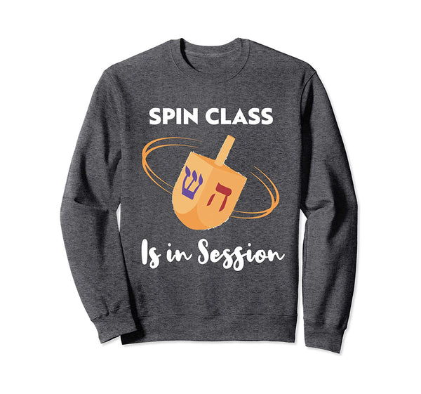 Spin Class Is In Session- Funny Happy Hanukkah Sweatshirt