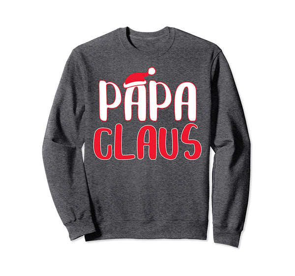 Papa Claus T-Shirt Funny Santa Christmas Costume Shirt Sweatshirt