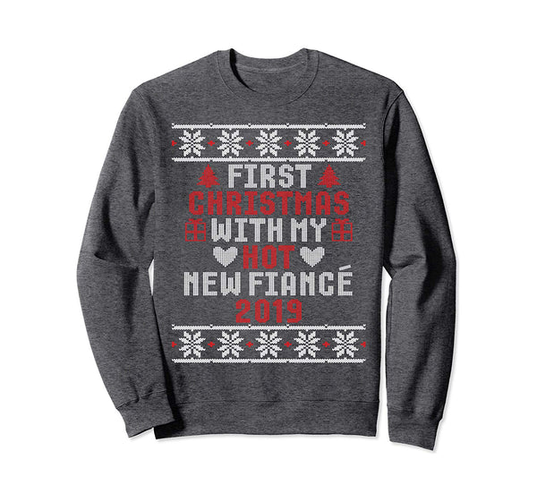 2019 Couple Gift Idea First Christmas With My Hot New Fiance Sweatshirt