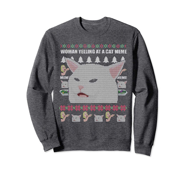 Cat-Meme Woman Yelling At Table Dinner Ugly Christmas Sweatshirt
