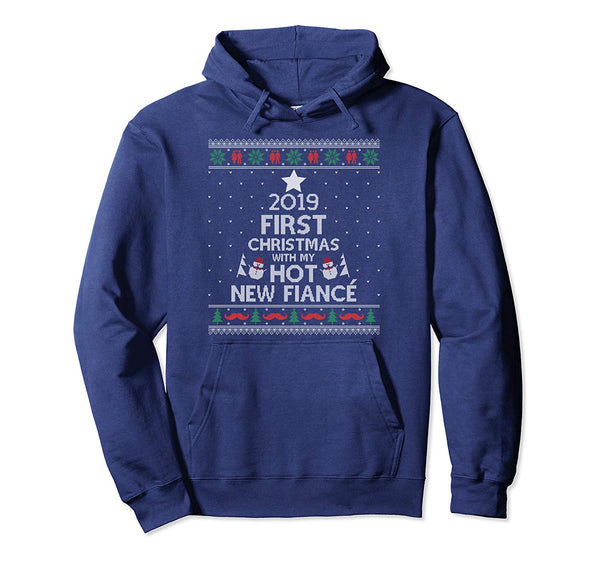 2019 First Christmas With My Hot New Fiance Ugly Pullover Hoodie